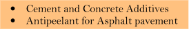 �	Cement and Concrete Additives �	Antipeelant for Asphalt pavement