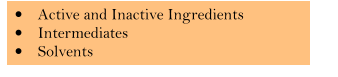 �	Active and Inactive Ingredients �	Intermediates �	Solvents