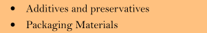 �	Additives and preservatives �	Packaging Materials